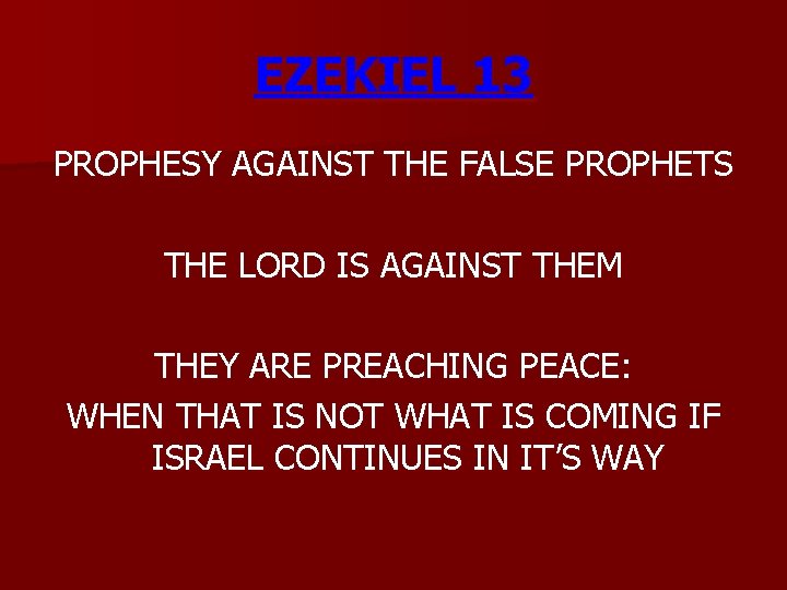 EZEKIEL 13 PROPHESY AGAINST THE FALSE PROPHETS THE LORD IS AGAINST THEM THEY ARE