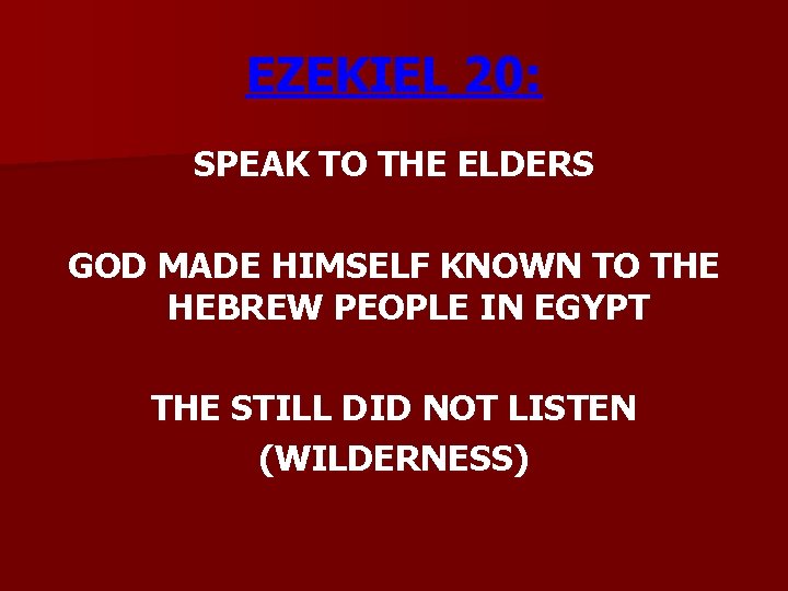 EZEKIEL 20: SPEAK TO THE ELDERS GOD MADE HIMSELF KNOWN TO THE HEBREW PEOPLE