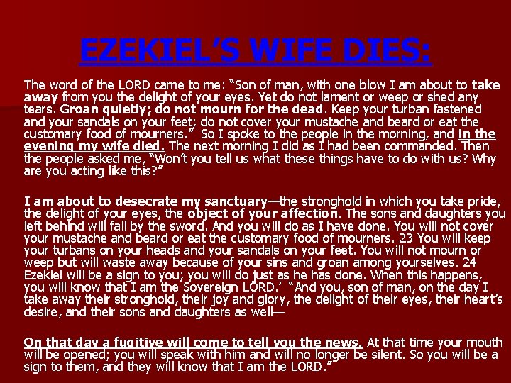 EZEKIEL’S WIFE DIES: The word of the LORD came to me: “Son of man,