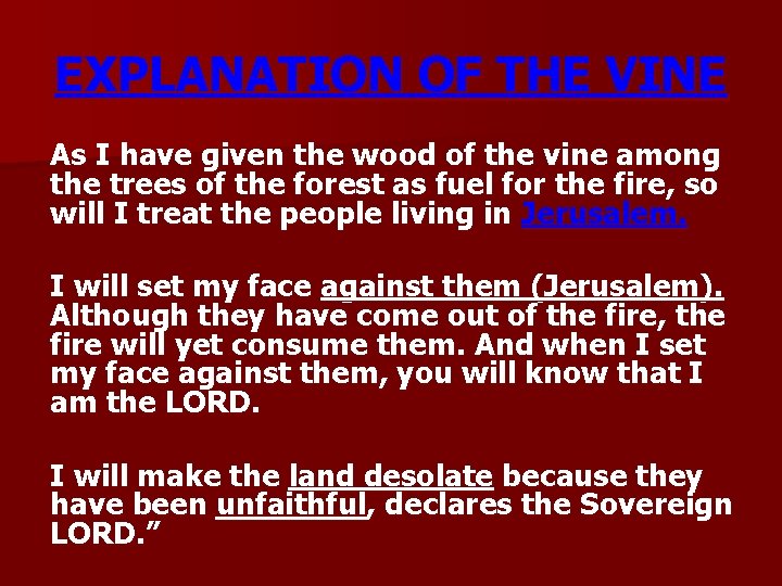 EXPLANATION OF THE VINE As I have given the wood of the vine among