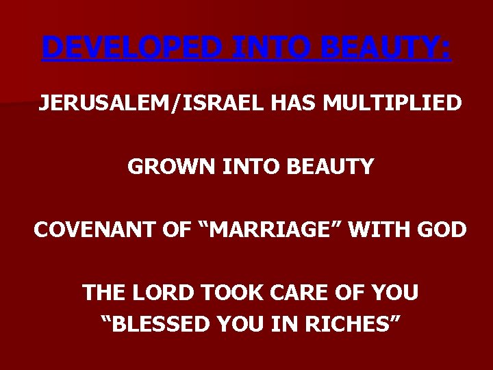 DEVELOPED INTO BEAUTY: JERUSALEM/ISRAEL HAS MULTIPLIED GROWN INTO BEAUTY COVENANT OF “MARRIAGE” WITH GOD