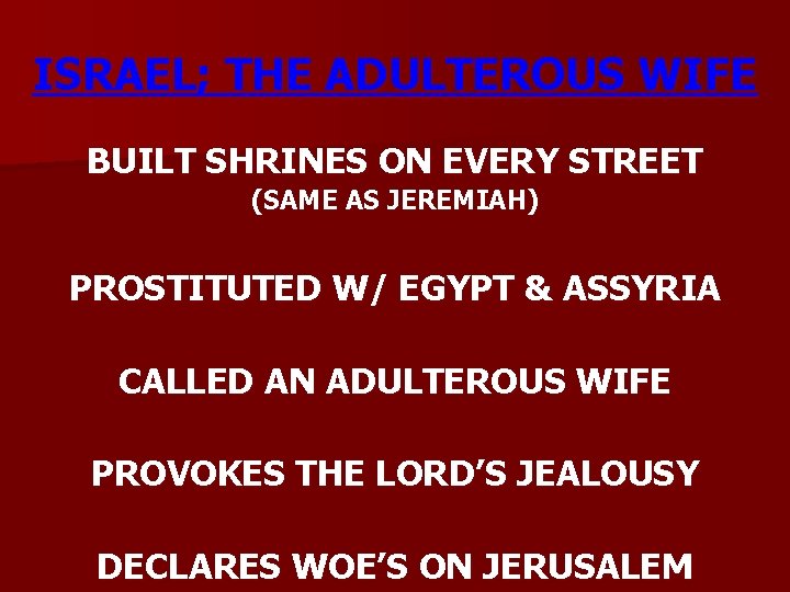 ISRAEL; THE ADULTEROUS WIFE BUILT SHRINES ON EVERY STREET (SAME AS JEREMIAH) PROSTITUTED W/