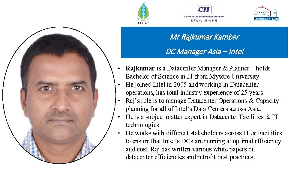 Mr Rajkumar Kambar DC Manager Asia – Intel • Rajkumar is a Datacenter Manager