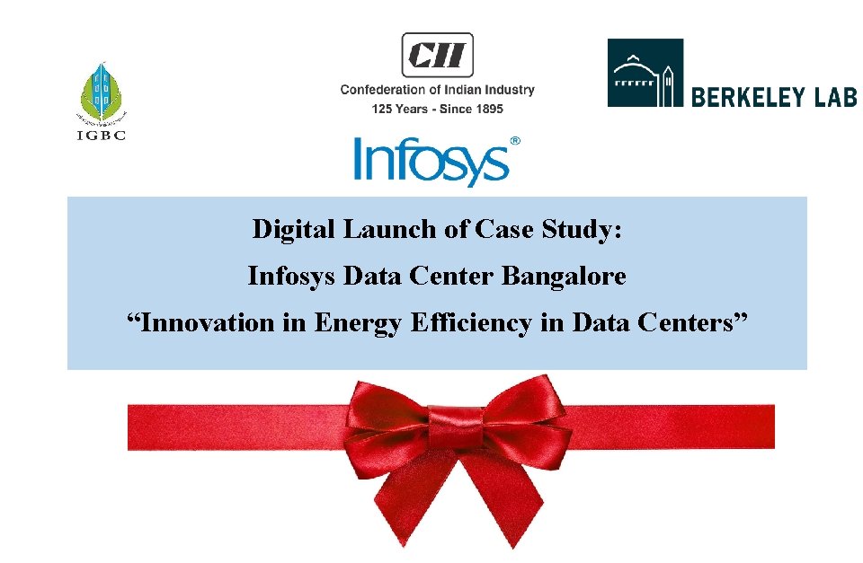 Digital Launch of Case Study: Infosys Data Center Bangalore “Innovation in Energy Efficiency in