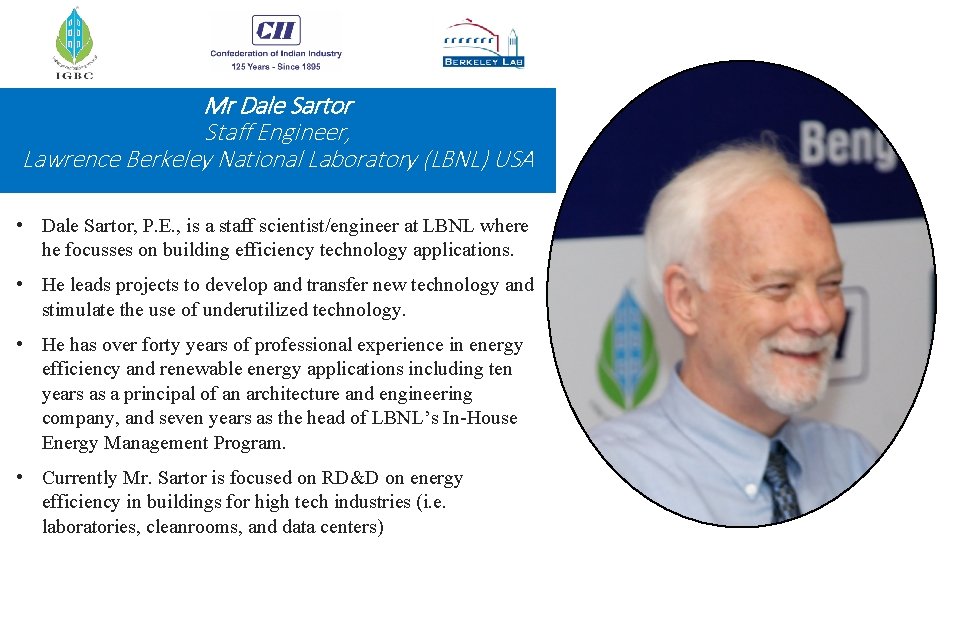 Mr Dale Sartor Staff Engineer, Lawrence Berkeley National Laboratory (LBNL) USA • Dale Sartor,