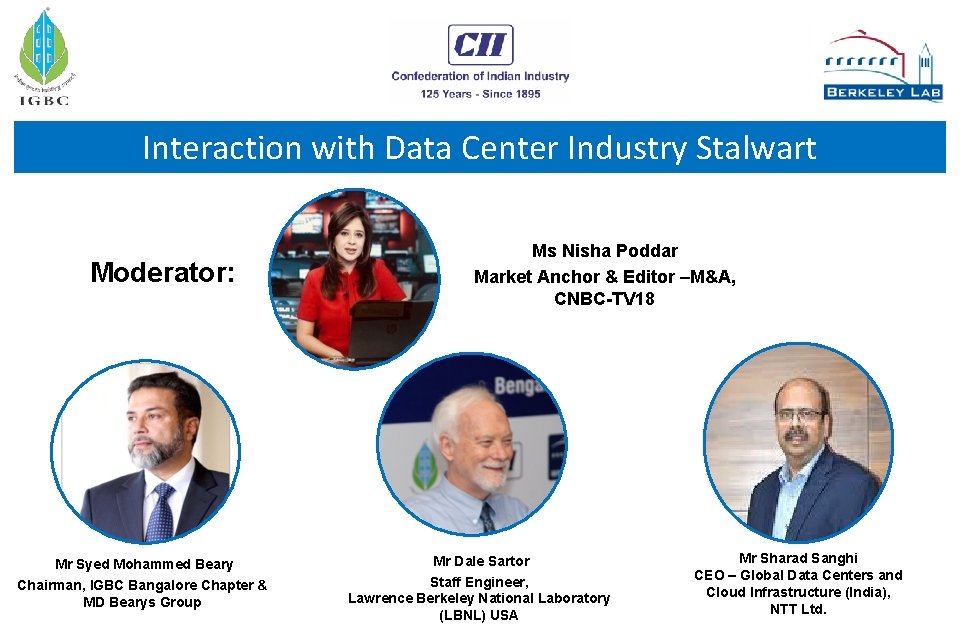 Interaction with Data Center Industry Stalwart Moderator: Mr Syed Mohammed Beary Chairman, IGBC Bangalore