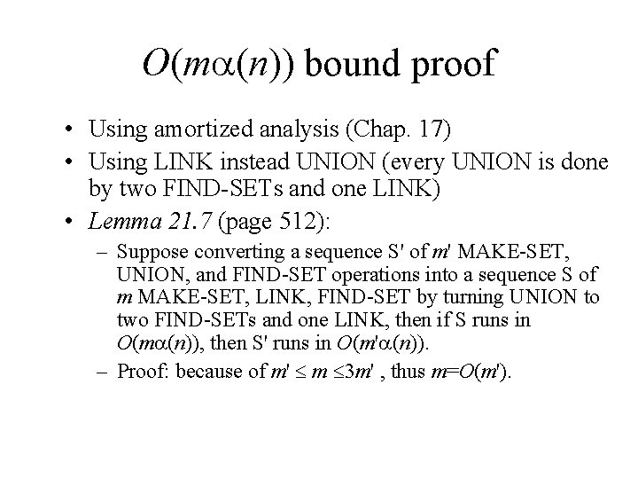 O(m (n)) bound proof • Using amortized analysis (Chap. 17) • Using LINK instead