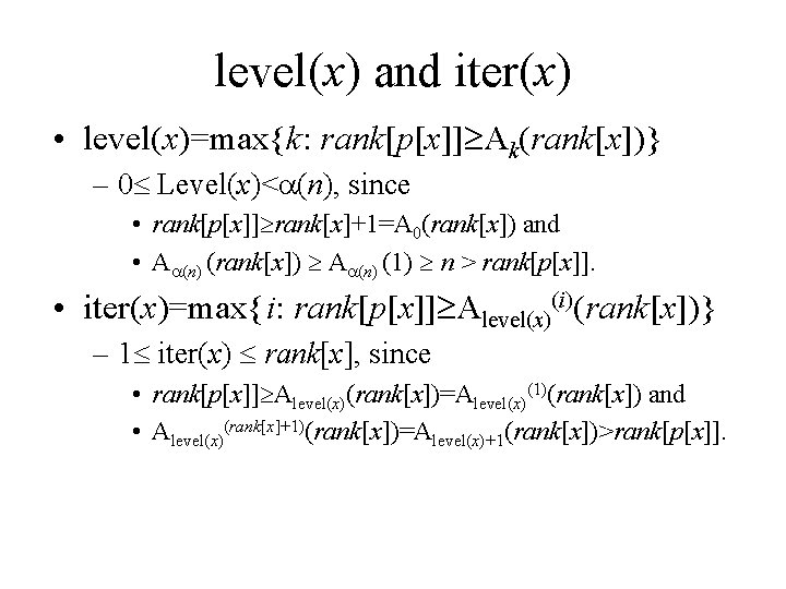 level(x) and iter(x) • level(x)=max{k: rank[p[x]] Ak(rank[x])} – 0 Level(x)< (n), since • rank[p[x]]