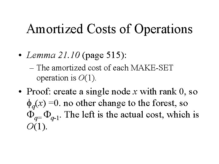 Amortized Costs of Operations • Lemma 21. 10 (page 515): – The amortized cost