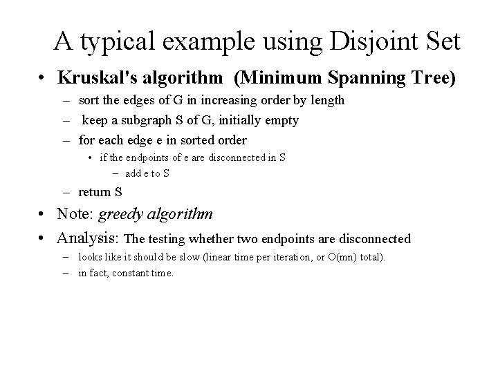 A typical example using Disjoint Set • Kruskal's algorithm (Minimum Spanning Tree) – sort