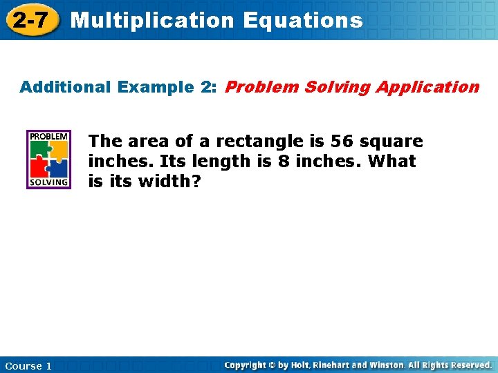 2 -7 Multiplication Equations Additional Example 2: Problem Solving Application The area of a