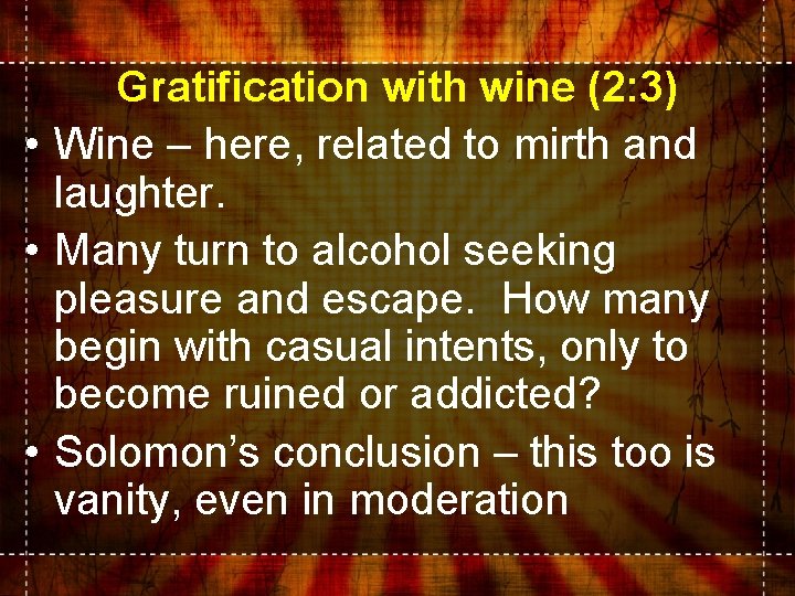 Gratification with wine (2: 3) • Wine – here, related to mirth and laughter.