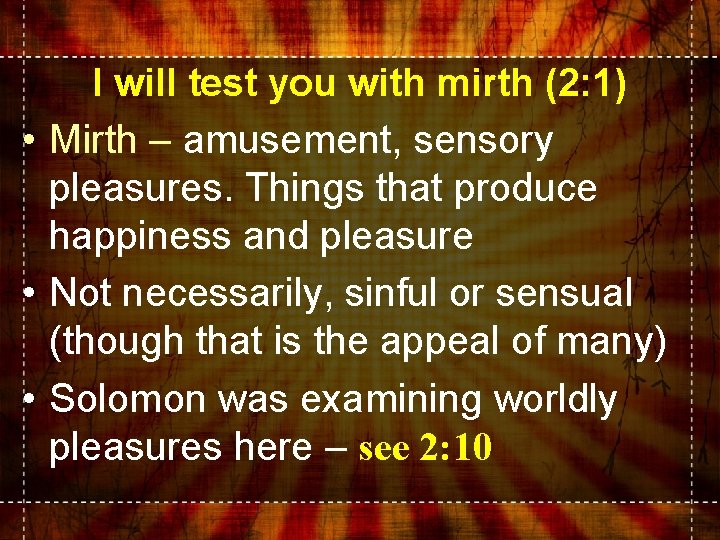 I will test you with mirth (2: 1) • Mirth – amusement, sensory pleasures.