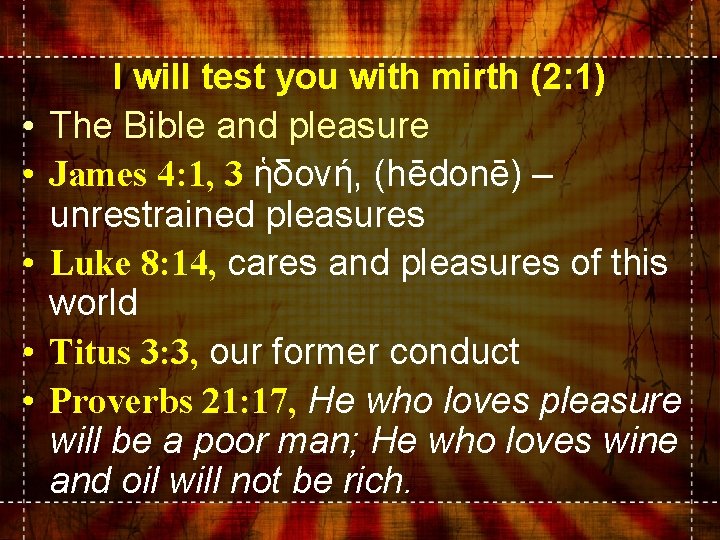  • • • I will test you with mirth (2: 1) The Bible