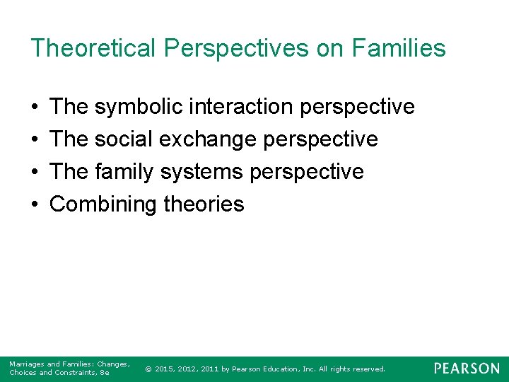 Theoretical Perspectives on Families • • The symbolic interaction perspective The social exchange perspective