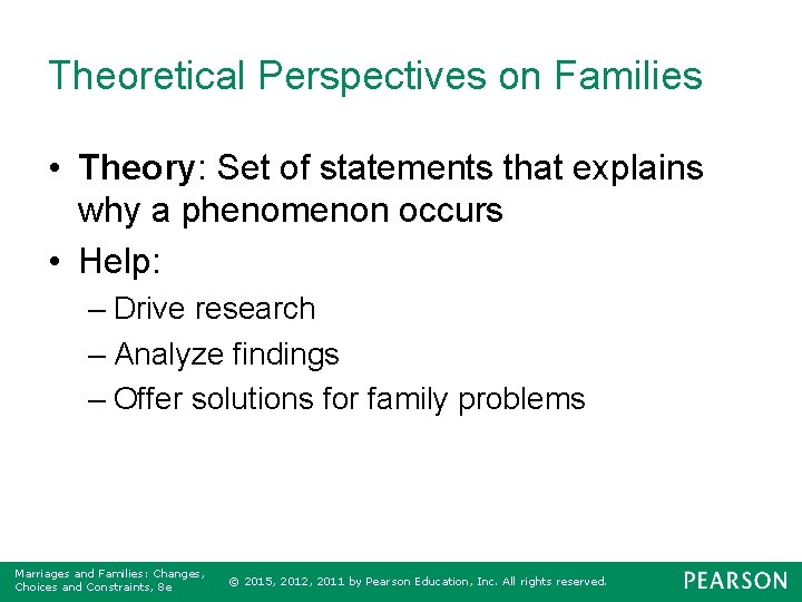 Theoretical Perspectives on Families • Theory: Set of statements that explains why a phenomenon