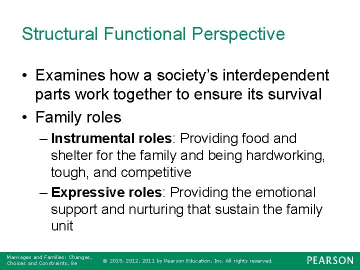Structural Functional Perspective • Examines how a society’s interdependent parts work together to ensure