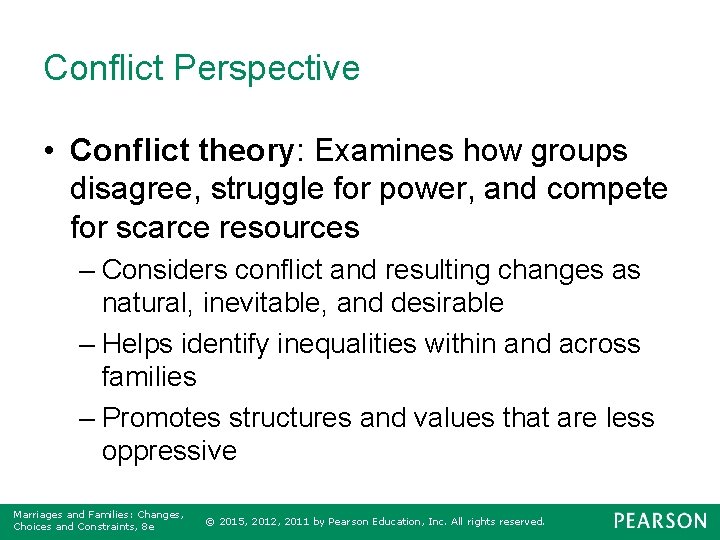 Conflict Perspective • Conflict theory: Examines how groups disagree, struggle for power, and compete