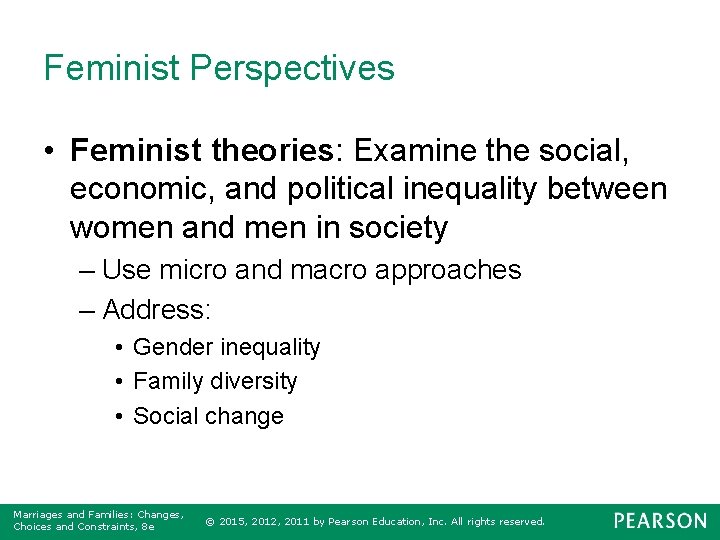 Feminist Perspectives • Feminist theories: Examine the social, economic, and political inequality between women