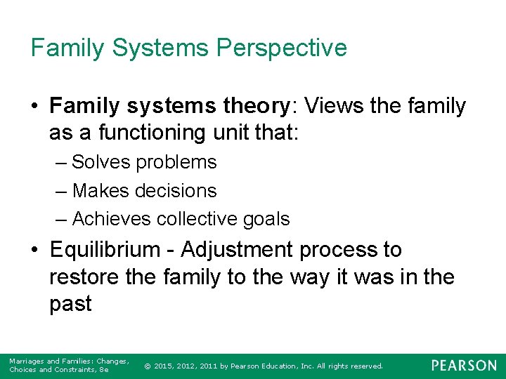 Family Systems Perspective • Family systems theory: Views the family as a functioning unit