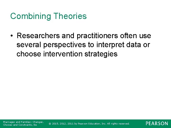 Combining Theories • Researchers and practitioners often use several perspectives to interpret data or