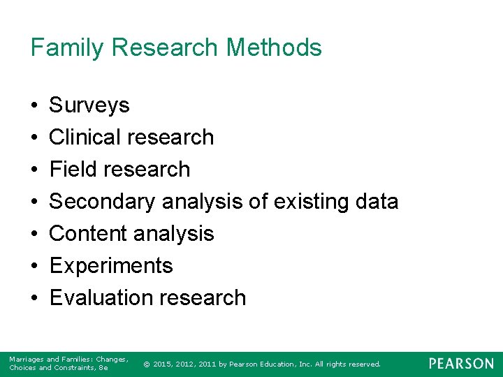 Family Research Methods • • Surveys Clinical research Field research Secondary analysis of existing