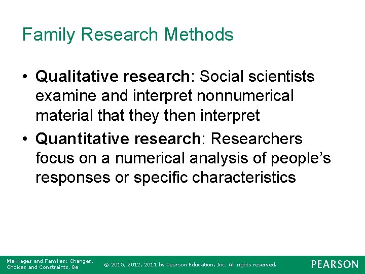 Family Research Methods • Qualitative research: Social scientists examine and interpret nonnumerical material that