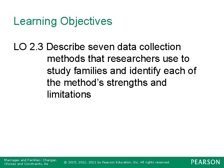 Learning Objectives LO 2. 3 Describe seven data collection methods that researchers use to