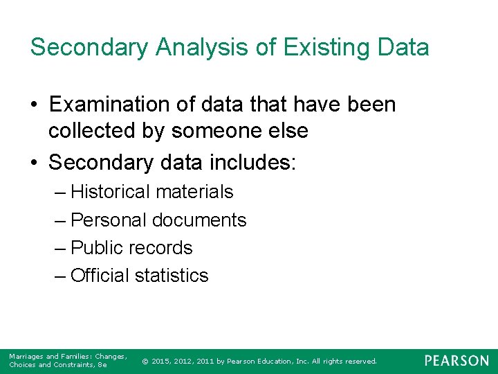 Secondary Analysis of Existing Data • Examination of data that have been collected by