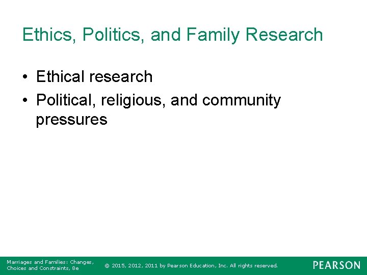 Ethics, Politics, and Family Research • Ethical research • Political, religious, and community pressures