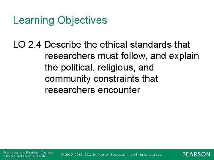 Learning Objectives LO 2. 4 Describe the ethical standards that researchers must follow, and