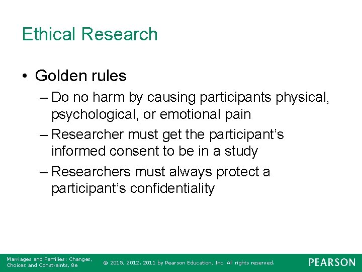 Ethical Research • Golden rules – Do no harm by causing participants physical, psychological,