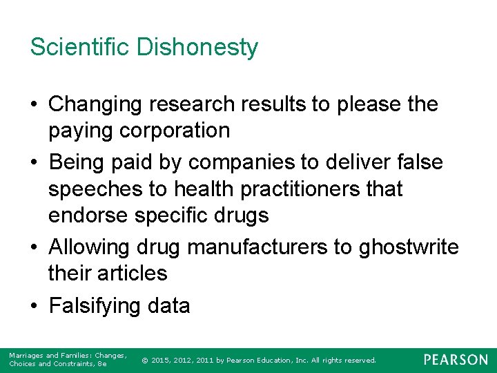 Scientific Dishonesty • Changing research results to please the paying corporation • Being paid