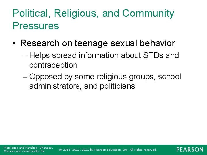 Political, Religious, and Community Pressures • Research on teenage sexual behavior – Helps spread