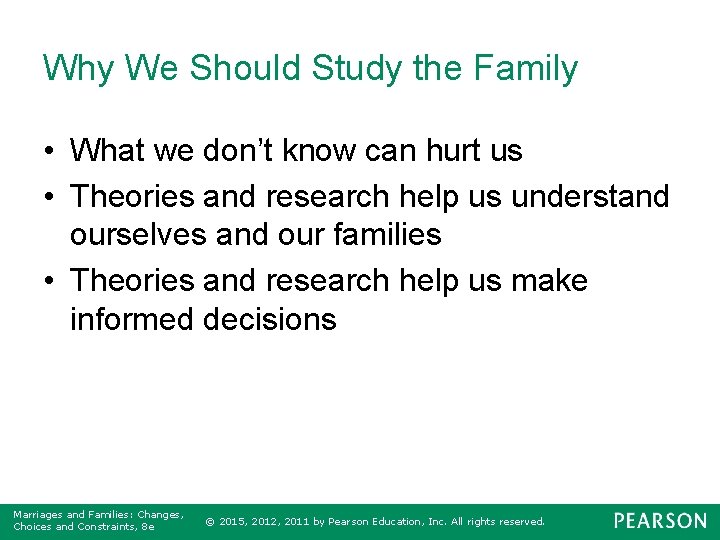 Why We Should Study the Family • What we don’t know can hurt us