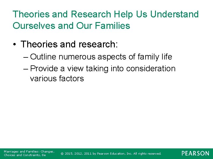 Theories and Research Help Us Understand Ourselves and Our Families • Theories and research: