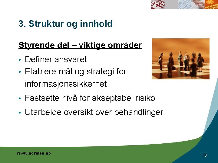 3. Struktur og innhold Styrende del – viktige områder Definer ansvaret • Etablere mål