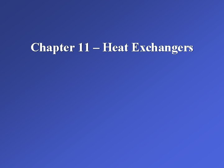 Chapter 11 – Heat Exchangers 