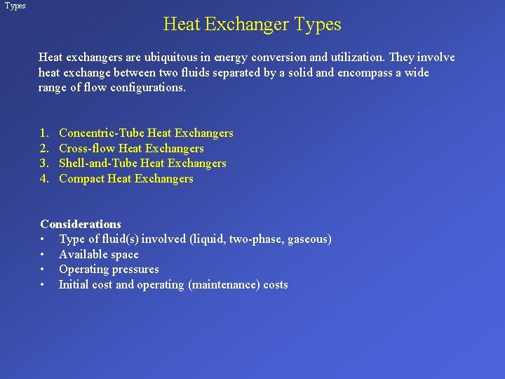 Types Heat Exchanger Types Heat exchangers are ubiquitous in energy conversion and utilization. They