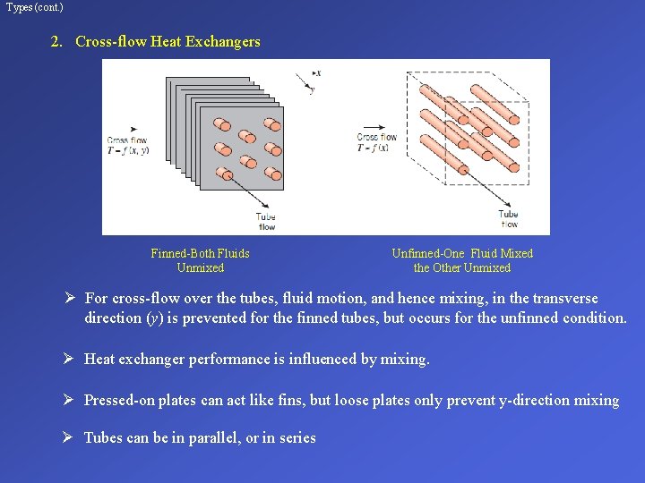 Types (cont. ) 2. Cross-flow Heat Exchangers Finned-Both Fluids Unmixed Unfinned-One Fluid Mixed the