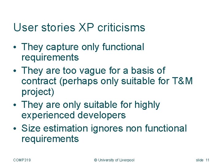 User stories XP criticisms • They capture only functional requirements • They are too