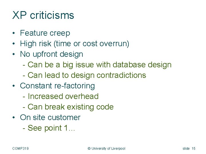 XP criticisms • Feature creep • High risk (time or cost overrun) • No
