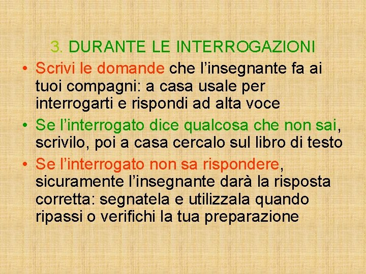 3. DURANTE LE INTERROGAZIONI • Scrivi le domande che l’insegnante fa ai tuoi compagni: