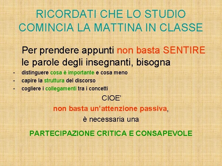 RICORDATI CHE LO STUDIO COMINCIA LA MATTINA IN CLASSE Per prendere appunti non basta