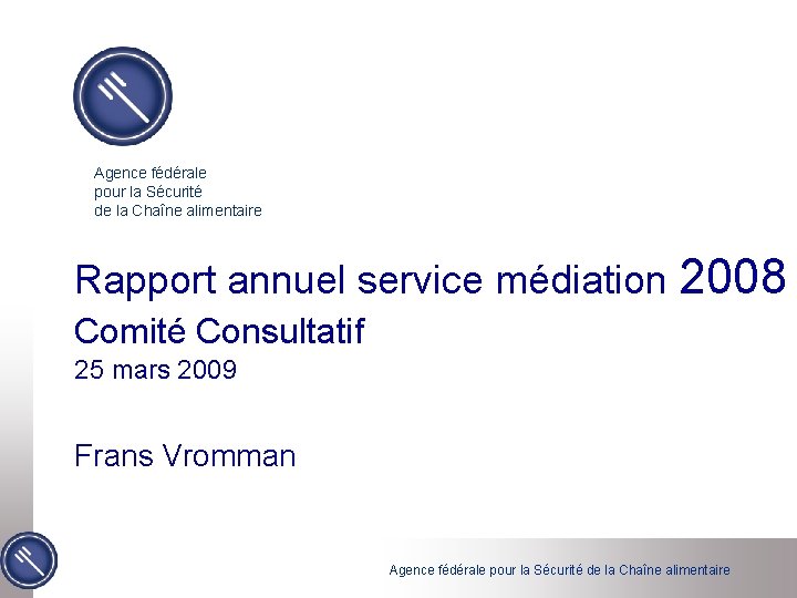 Agence fédérale pour la Sécurité de la Chaîne alimentaire Rapport annuel service médiation 2008