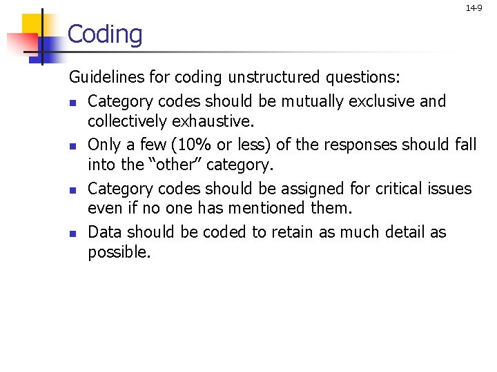 14 -9 Coding Guidelines for coding unstructured questions: n Category codes should be mutually