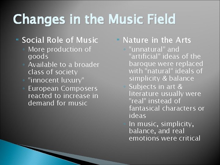 Changes in the Music Field Social Role of Music ◦ More production of goods