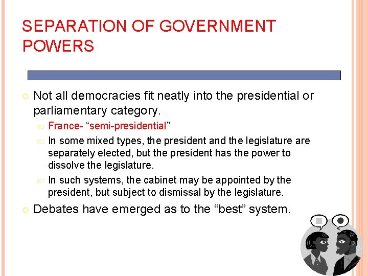 SEPARATION OF GOVERNMENT POWERS Not all democracies fit neatly into the presidential or parliamentary