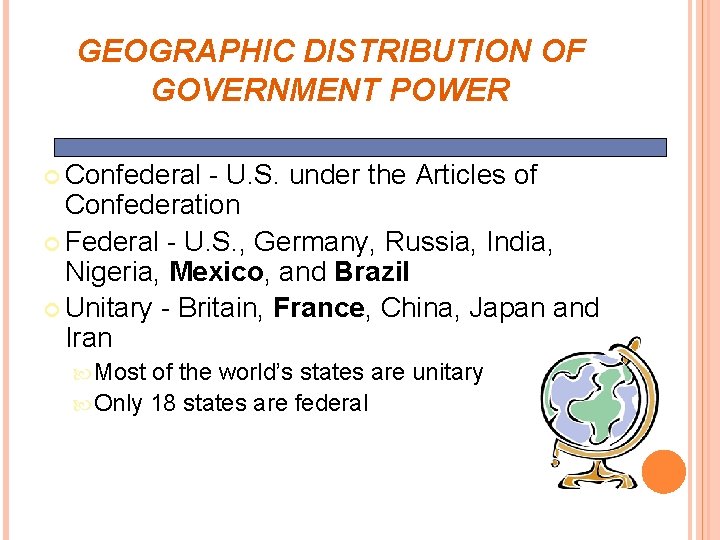 GEOGRAPHIC DISTRIBUTION OF GOVERNMENT POWER Confederal - U. S. under the Articles of Confederation