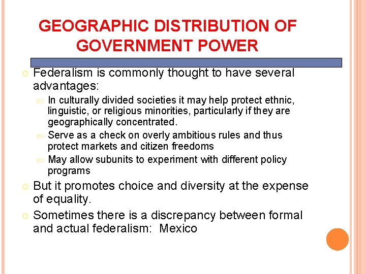 GEOGRAPHIC DISTRIBUTION OF GOVERNMENT POWER Federalism is commonly thought to have several advantages: In